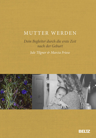 Mutter werden - Jule Tilgner / Marcia Friese