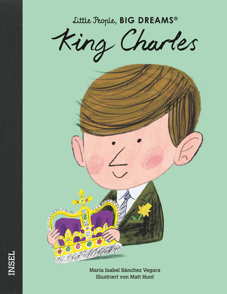 King Charles - Little People, Big Dreams. | María Isabel Sánchez Vegara