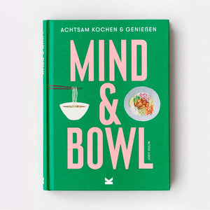 Mind & Bowl - Achtsam kochen und genießen