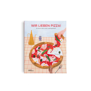 Wir lieben Pizza! Ein Buch über unser Lieblingsessen