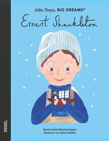 Ernest Shackleton - Little People, Big Dreams. | María Isabel Sánchez Vegara